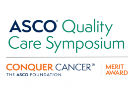 ASCO Quality Care Symposium. Conquer Cancer, the ASCO Foundation: Merit Award.